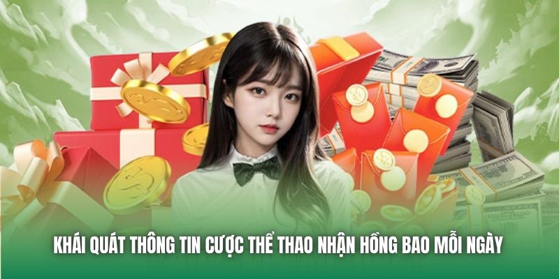 Khái quát thông tin cược thể thao nhận hồng bao mỗi ngày